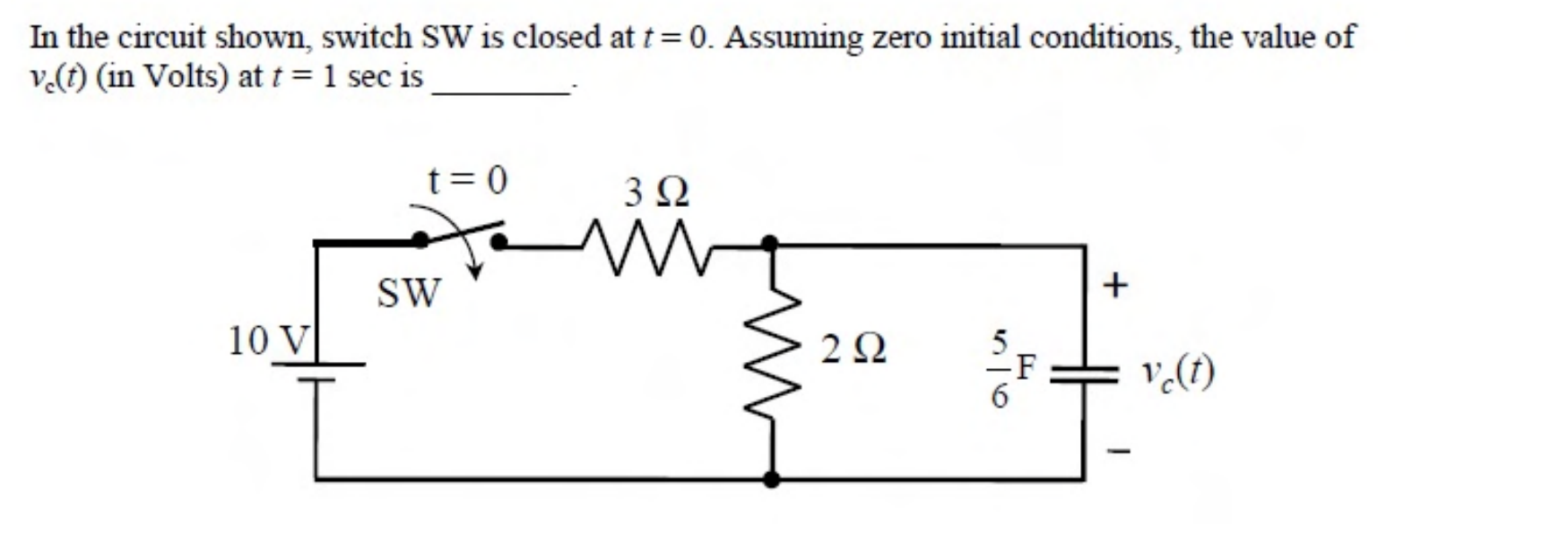 A 10 V source and a switch SW (closing at $t = 0$) feed a $3\ \Omega$ resistor. Across the output are a $2\ \Omega$ resistor in parallel with a $\frac{5}{6}$ F capacitor, and $v_c(t)$ is the capacitor voltage.