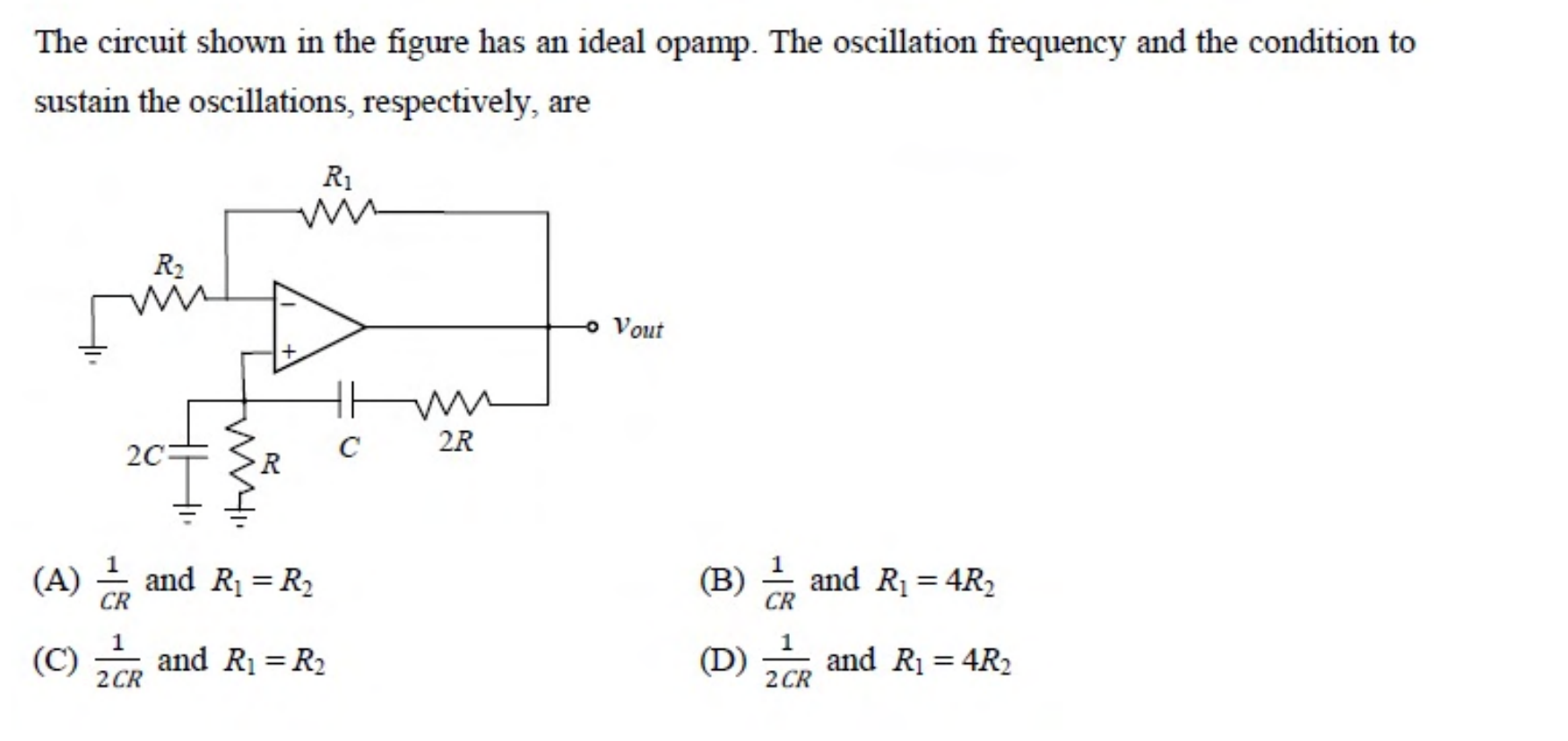 A Wien bridge oscillator. The positive feedback network is a series $C$ and $2R$ branch, together with a parallel $2C$ and $R$ branch. The negative feedback network has resistors $R_1$ (feedback) and $R_2$ (to ground).