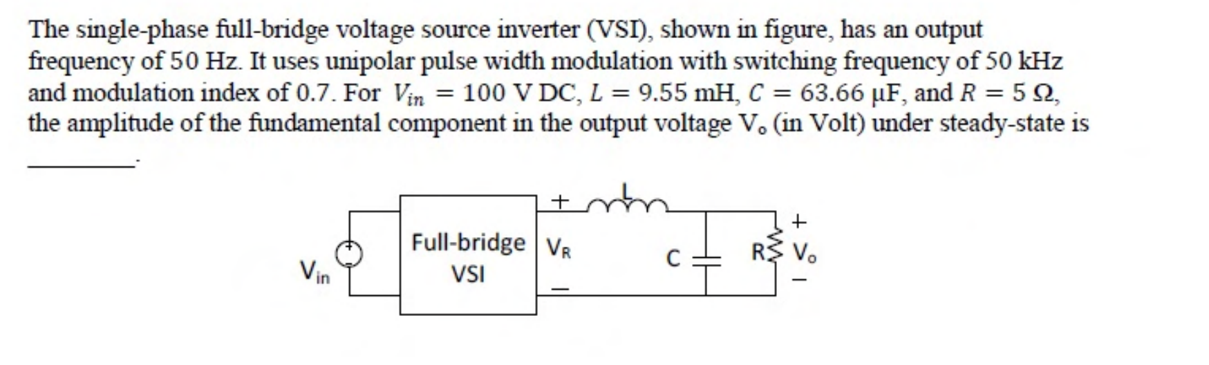 A DC source $V_{in}$ feeds a full-bridge VSI, whose output $V_R$ drives an inductor L, then a capacitor C in parallel with the load R, across which $V_o$ is measured.
